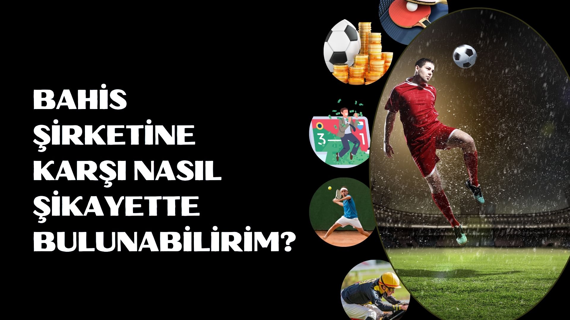 Bahis Şirketine Karşı Nasıl Şikayette Bulunabilirim