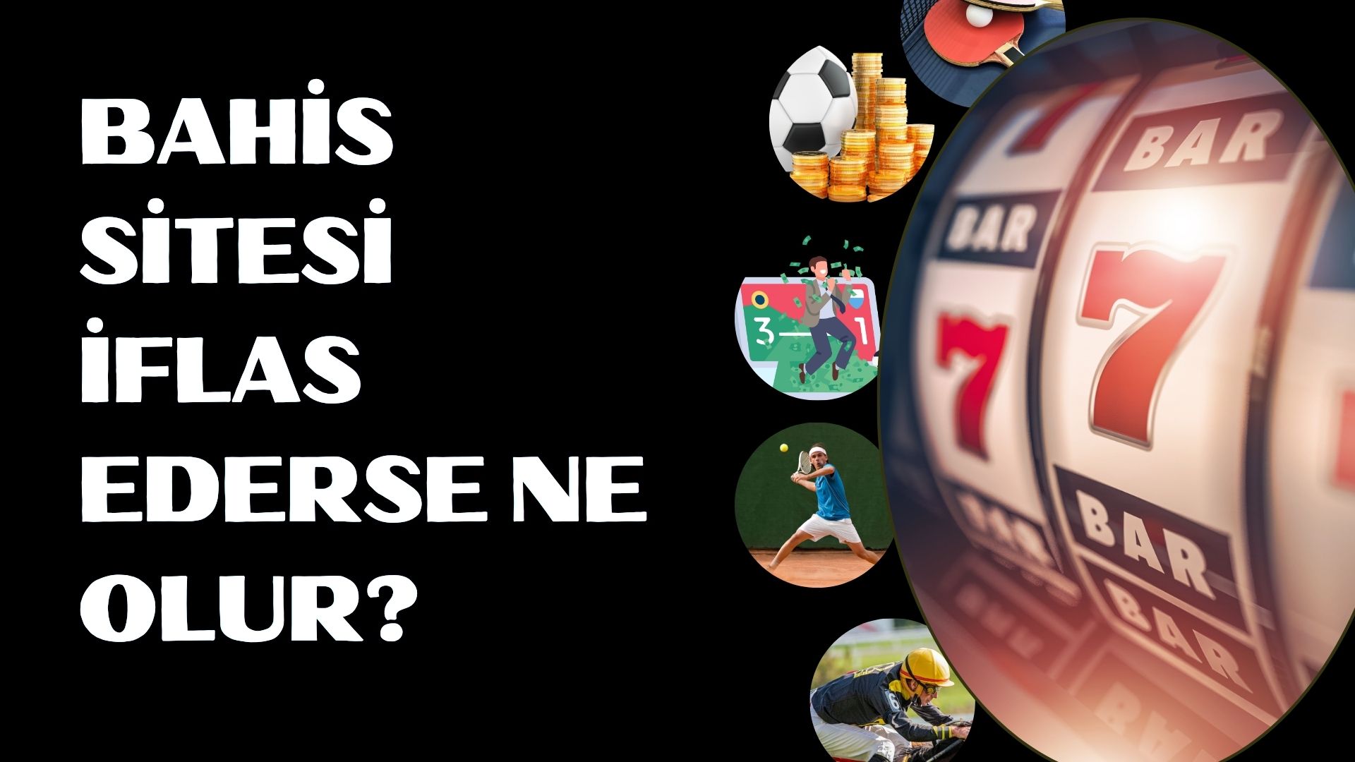 Canlı Casino Bahis Sitesi İflas Ederse Ne Olur
